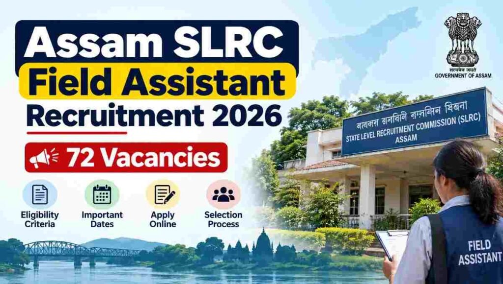 Assam SLRC Field Assistant Recruitment 2026: 72 Vacancies, Eligibility, Salary, Apply Online & Last Date assam slrc field assistant recruitment 2026